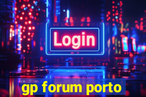 gp forum porto